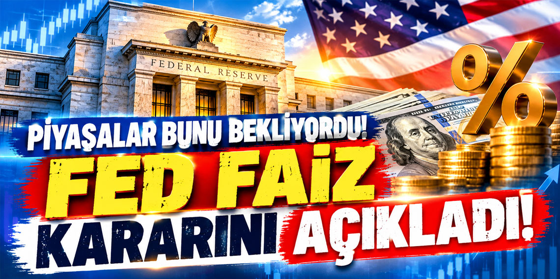 Piyasalar bunu bekliyordu! Fed faiz kararını açıkladı!