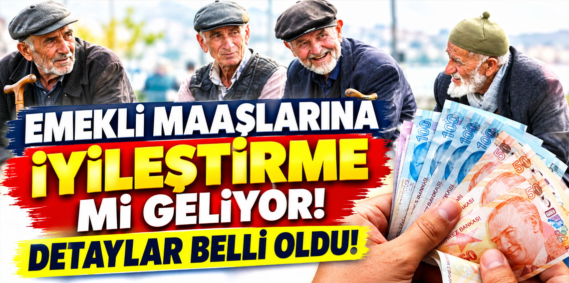 Emekli maaşlarına iyileştirme geliyor! Erdoğan sinyali vermişti, detaylar belli oldu