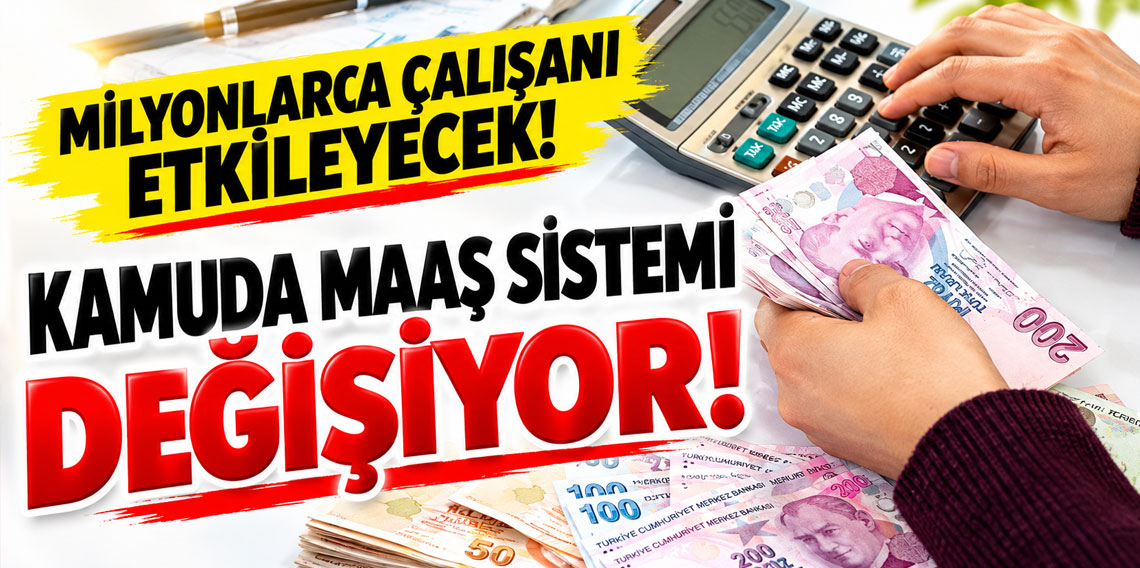 Milyonlarca çalışanı etkileyecek! Kamuda maaş sistemi değişiyor!