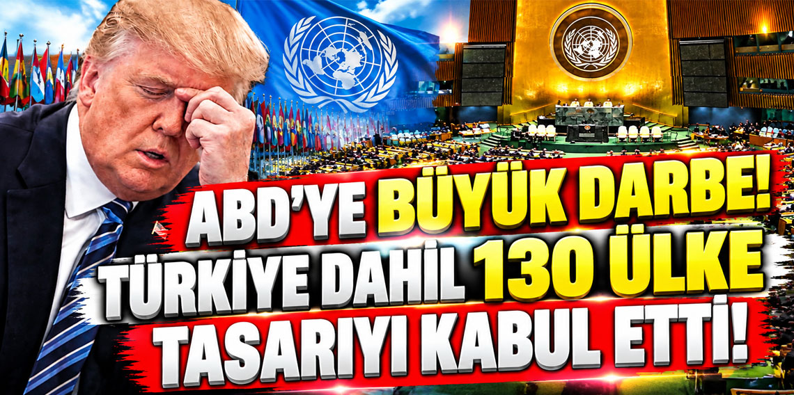 ABD'ye büyük darbe! Türkiye dahil 130 ülke tasarıyı kabul etti
