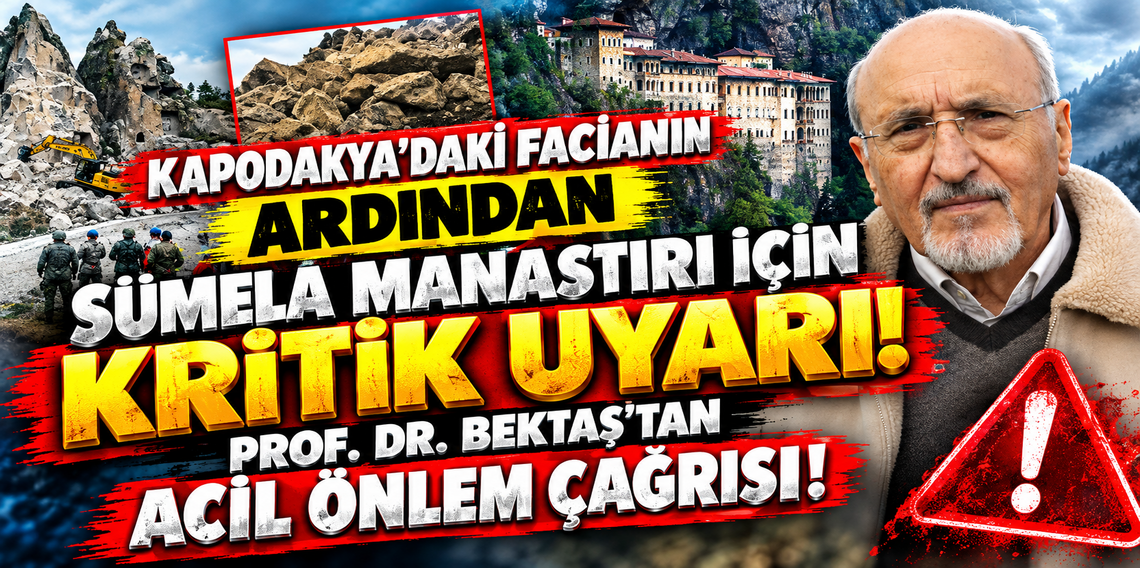 Kapadokya’daki facianın ardından Sümela Manastırı için kritik uyarı! Prof. Dr. Bektaş’tan acil önlem çağrısı