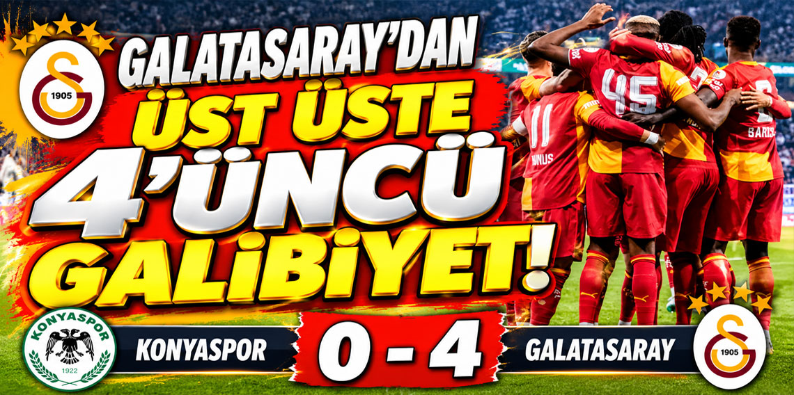 GALATASARAY'DAN ÜST ÜSTE 4'ÜNCÜ GALİBİYET!