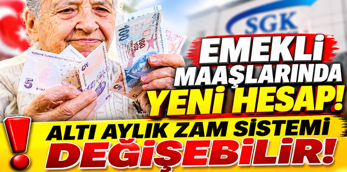 Emekli maaşlarında yeni hesap! Altı aylık zam sistemi değişebilir!