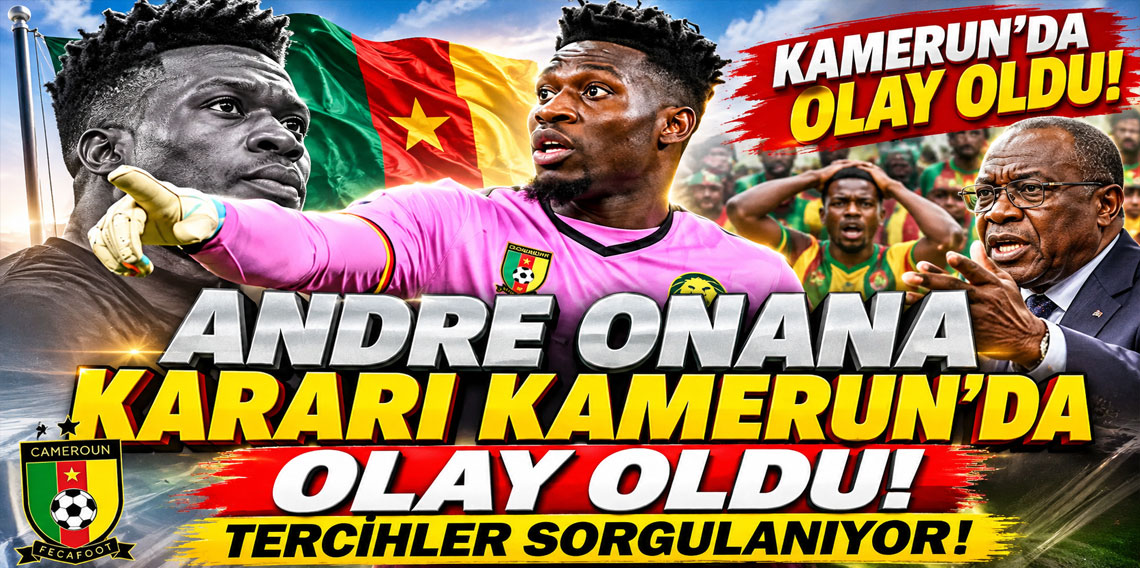 Andre Onana kararı Kamerun'da olay oldu! Tercihler sorgulanıyor!