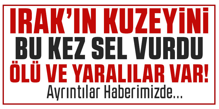 Irak’ın kuzeyinde sel: 2 ölü, 4 yaralı
