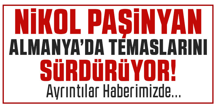 Paşinyan, Almanya Cumhurbaşkanı Steinmeier ile görüştü