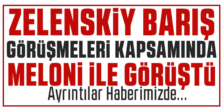 Zelenskiy, İtalya Başbakanı Meloni ile bir araya geldi