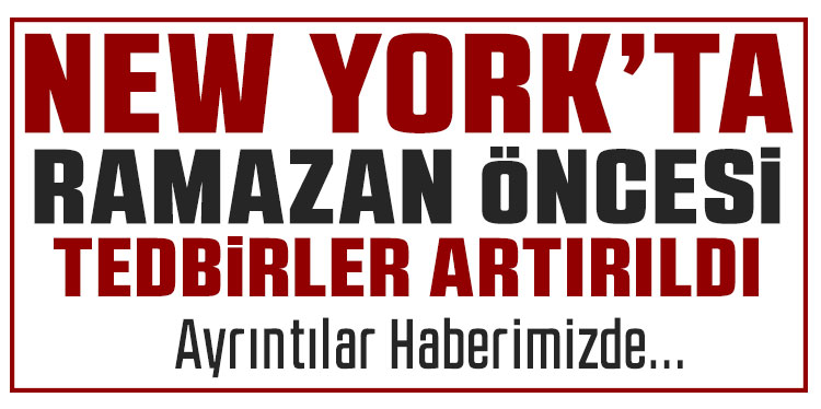 New York’ta Ramazan için güvenlik hazırlığı