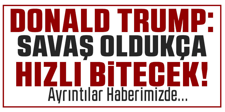 ABD Başkanı Trump, İran’daki savaşın 