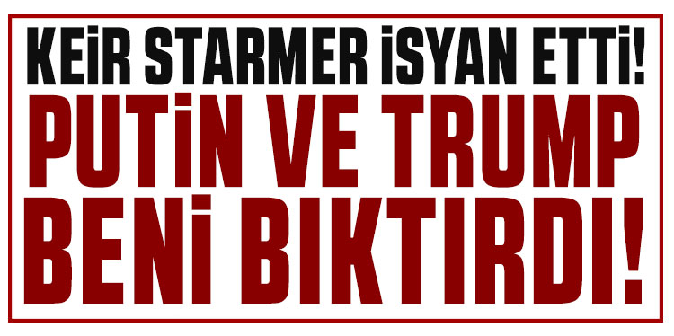 İngiltere Başbakanı Starmer, iki ismi işaret edip isyan etti: Beni bıktırdı