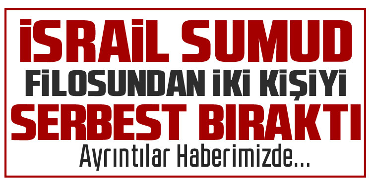 İsrail, alıkoyduğu 2 Küresel Sumud Filosu aktivistini serbest bıraktı