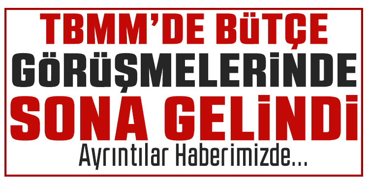 TBMM’de bu hafta bütçe görüşmelerinde komisyon süreci sona eriyor