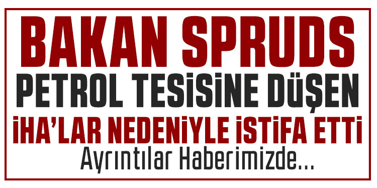 Spruds, petrol tesislerine düşen İHA’lar nedeniyle istifa etti