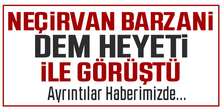 IKBY Başkanı Neçirvan Barzani, DEM Parti heyetini kabul etti