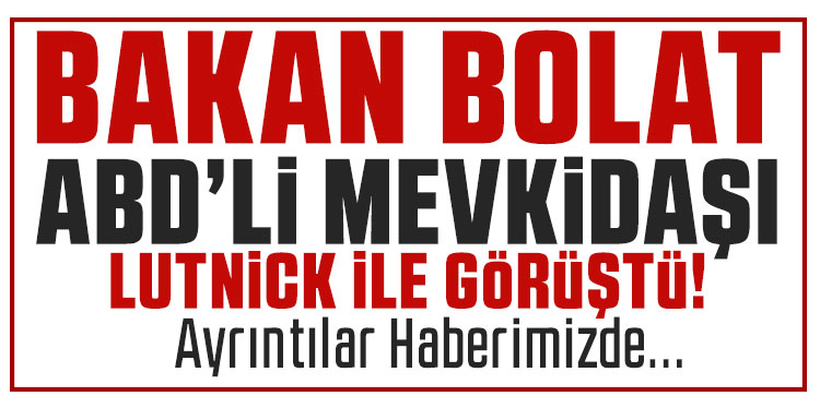 Bakan Bolat, ABD Ticaret Bakanı Lutnick ile bir araya geldi