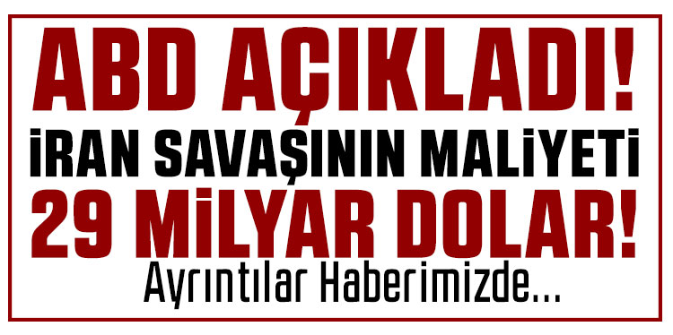 İran ile savaşın ABD’ye maliyeti 29 milyar dolara yükseldi