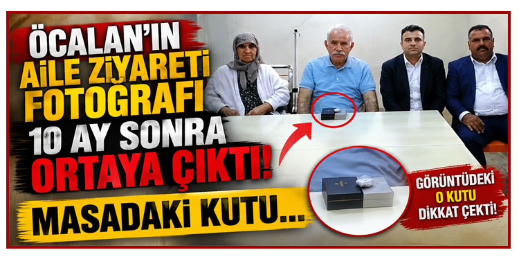 Öcalan'ın aile ziyareti fotoğrafı 10 ay sonra ortaya çıktı! Masadaki kutu...