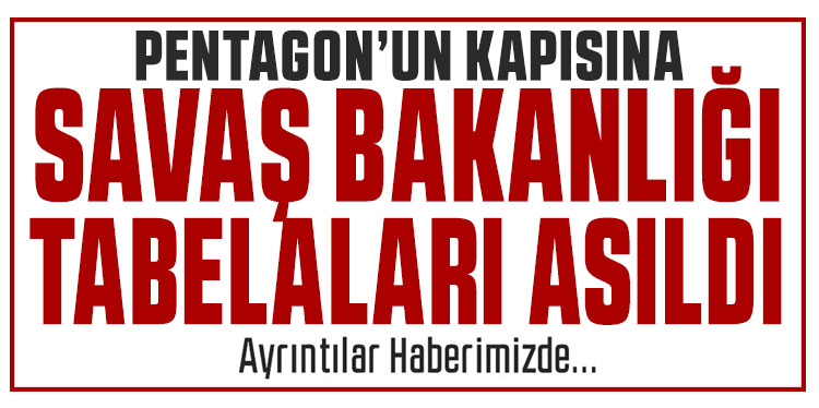 Pentagon'un kapısına 'Savaş Bakanlığı’ tabelaları asıldı