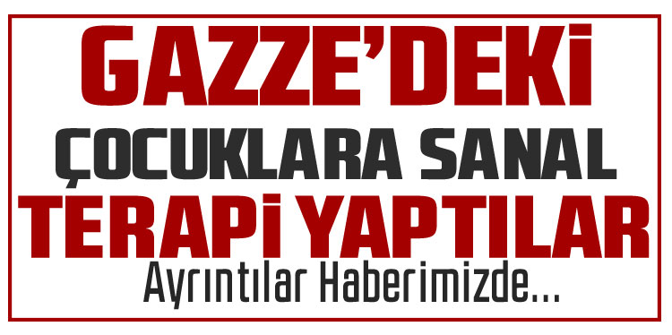 Gazze'deki Çocuklara Sanal Terapi