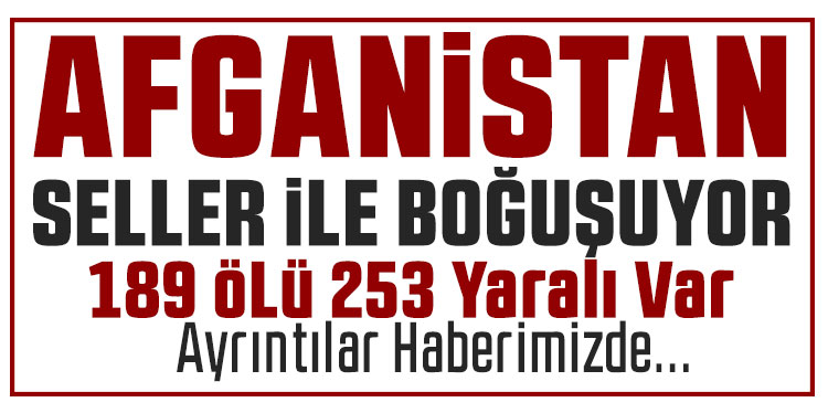 Afganistan’da 18 gündür etkili olan yağış ve sellerde 189 kişi öldü