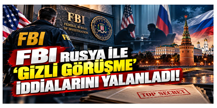 FBI Rusya ile 'Gizli Görüşme' iddialarını yalanladı