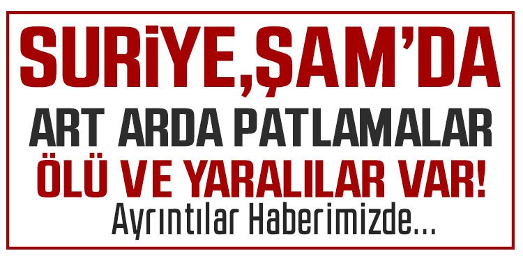 Şam’da arka arkaya patlama sesleri duyuldu