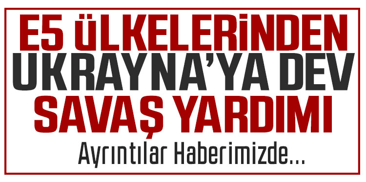 E5'ten Ukrayna'ya en az 150 milyon euroluk yardım kararı