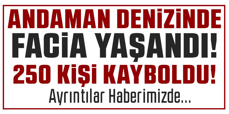 Andaman Denizi’nde Arakanlı Müslümanları taşıyan tekne alabora oldu: 250 kayıp