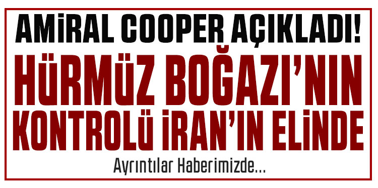 ABD: Hürmüz Boğazı'nın kontrolü İran'ın elinde