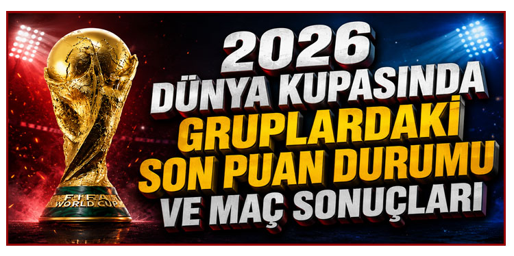 2026 Dünya Kupasında Zirve Yarışı Kızıştı! İşte Puan Durumu?