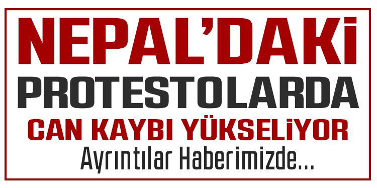 Nepal'deki protestolarda can kaybı 72'ye yükseldi