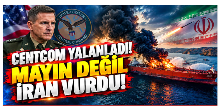 CENTCOM Yalanladı! Mayın Değil İran Vurdu!