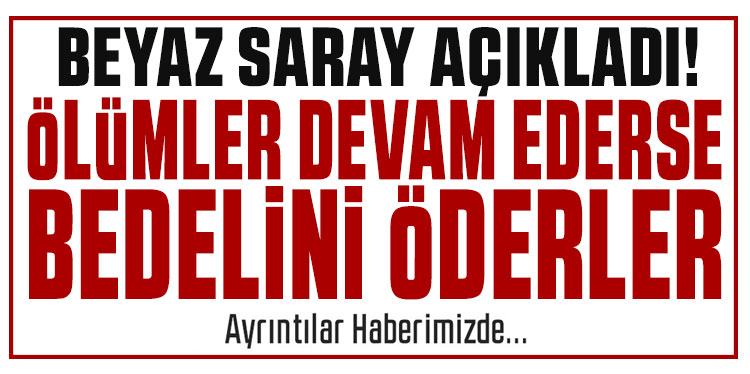 Beyaz Saray'dan açıklama! 