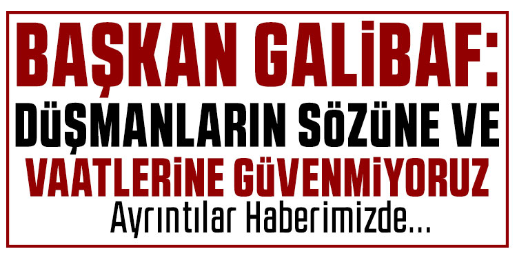 İran Meclis Başkanı Galibaf: 