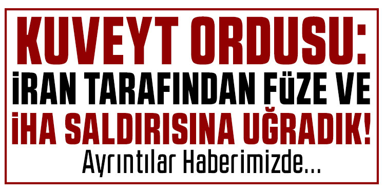 Kuveyt ordusu ülkenin yeni füze ve İHA saldırılarına hedef olduğunu açıkladı