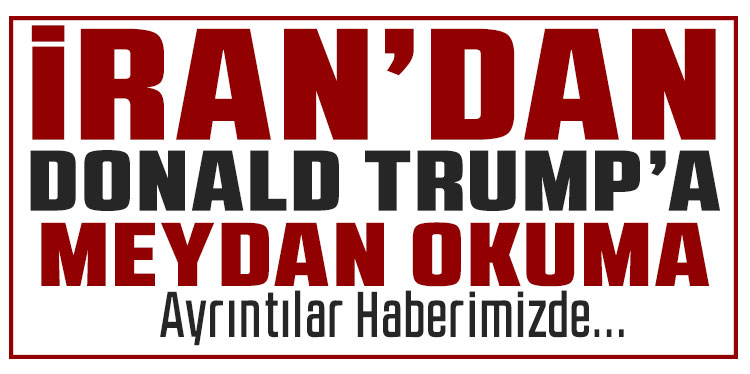 İran’dan Trump’a meydan okuma