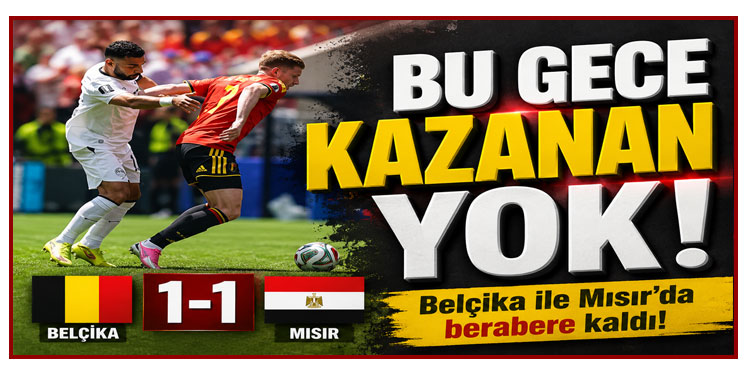 Belçika ile Mısır berabere kaldı!