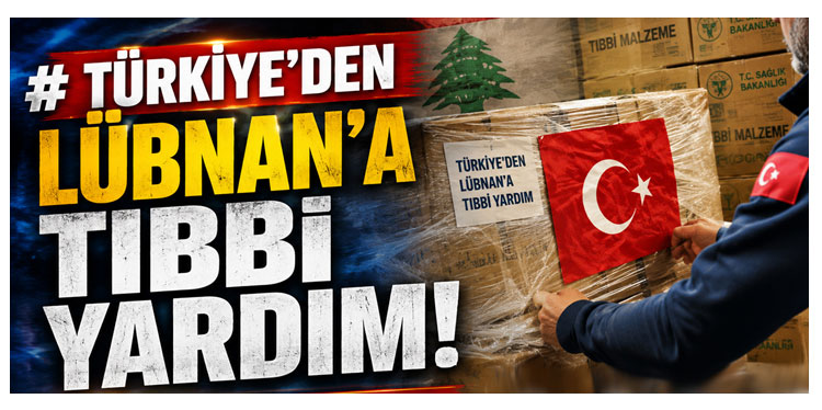 Türkiye'den Lübnan'a Tıbbi Yardım