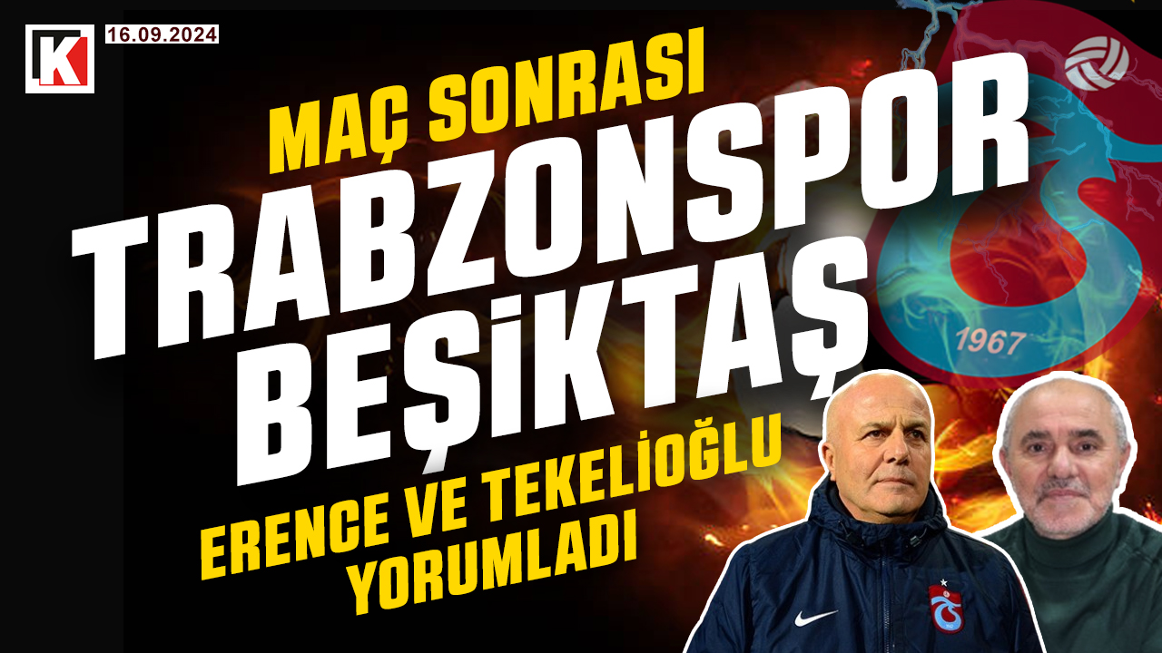 🔴🔵KARADENİZ FIRTINASI | TRABZONSPOR - BEŞİKTAŞ | MAÇ SONRASI | 16.09.2024