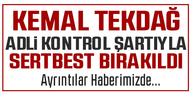 Kenan Tekdağ serbest bırakıldı
