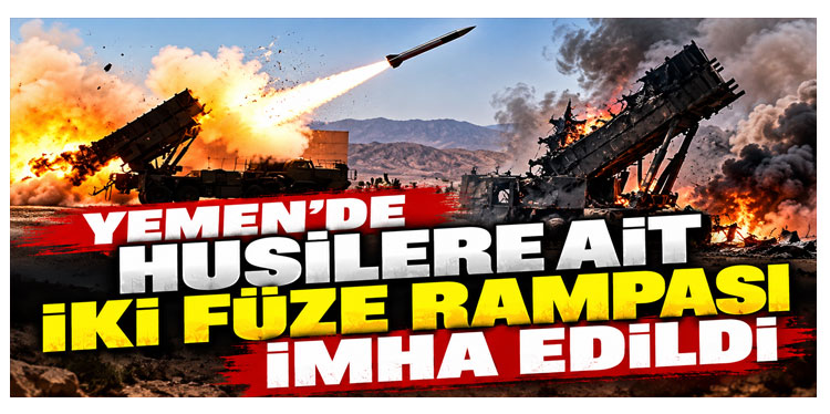 Yemen’de Husilere ait iki füze rampası imha edildi