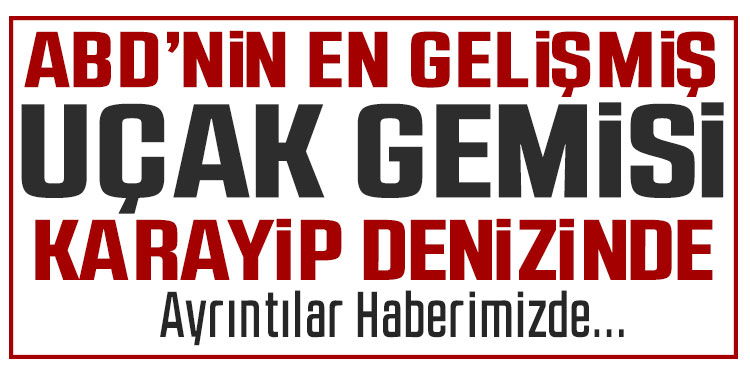 ABD'nin en gelişmiş uçak gemisi Karayip Denizi'ne ulaştı