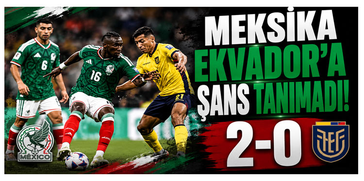 Meksika, Ekvador'u 2 golle geçti