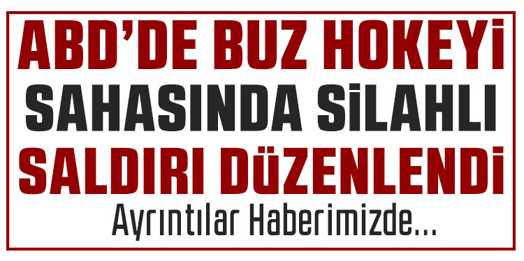 ABD’de buz hokeyi maçında silahlı saldırı: 3 ölü, 3 yaralı