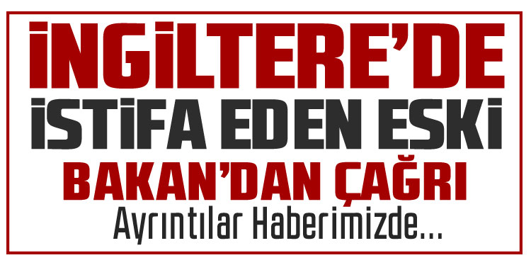 İngiltere’de istifa eden eski bakandan Başbakan Starmer ile rekabet çağrısı