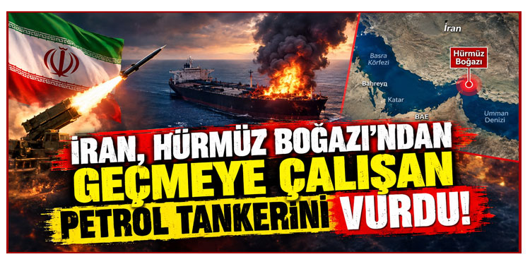 İran, Hürmüz Boğazı'ndan geçmeye çalışan petrol tankerini vurdu