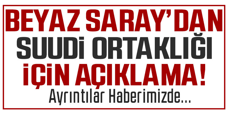 Beyaz Saray, ABD-Suudi ortaklığına ilişkin anlaşmaların detaylarını açıkladı