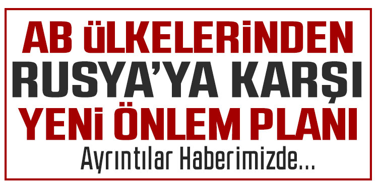 AB’den Rusya’ya karşı 