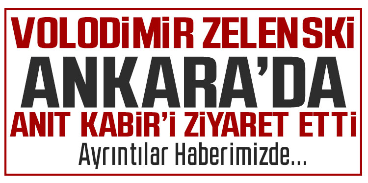 Ukrayna lideri Zelenski'den Anıtkabir'e ziyaret