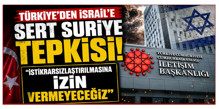 Türkiye, Suriye'nin istikrarsızlaştırılmasına asla izin vermeyecektir